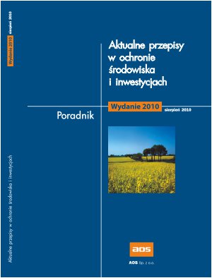 Aktualne przepisy w ochronie środowiska - poradnik